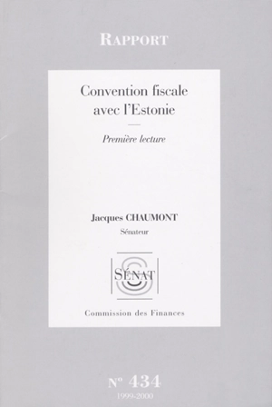 Convention fiscale avec l'Estonie : rapport, première lecture - France. Sénat. Commission des finances, du contrôle budgétaire et des comptes économiques de la Nation