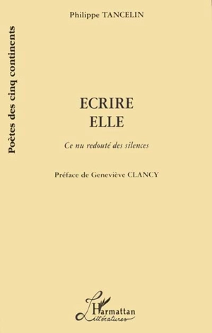 Ecrire elle : ce nu redouté des silences - Philippe Tancelin