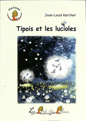 Tipois et les lucioles - Jean-Louis Karcher