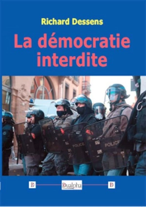 La démocratie interdite - Richard Dessens