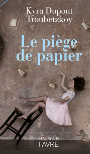 Le piège de papier - Kyra Dupont Troubetzkoy