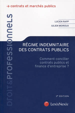 Régime indemnitaire des contrats publics : comment concilier contrats publics et finance d'entreprise - Lucien Rapp