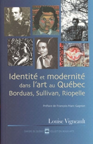 Identité et modernité dans l'art au Québec - Vigneault, Louise