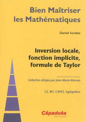 Inversion locale, fonction implicite, formule de Taylor : L3, M1, Capes, agrégation - Daniel Sondaz