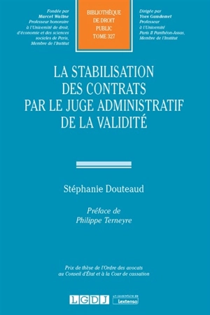 La stabilisation des contrats par le juge administratif de la validité - Stéphanie Douteaud