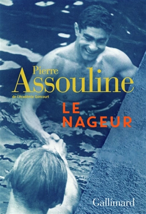 Le nageur : récit - Pierre Assouline