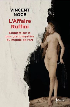 L'affaire Ruffini : enquête sur le plus grand mystère du monde de l'art - Vincent Noce