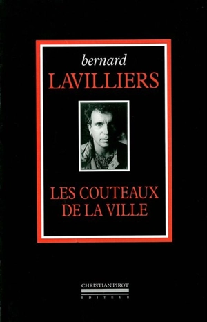 L'intégrale. Vol. 2004. Les couteaux de la ville : 1968-1983 - Bernard Lavilliers