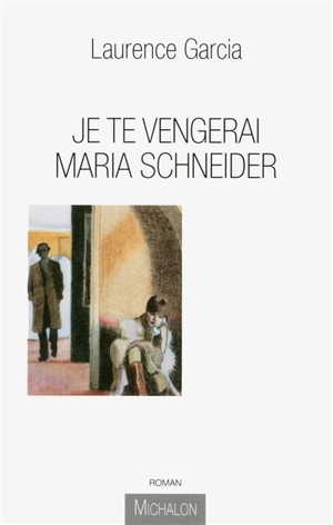 Je te vengerai Maria Schneider - Laurence Garcia