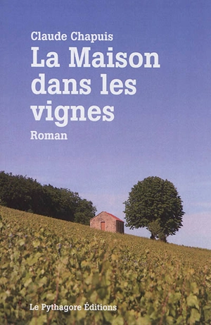 La maison dans les vignes - Claude Chapuis