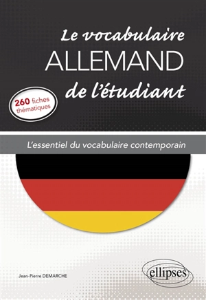 Le vocabulaire allemand de l'étudiant : l'essentiel du vocabulaire contemporain en 260 fiches thématiques - Jean-Pierre Demarche