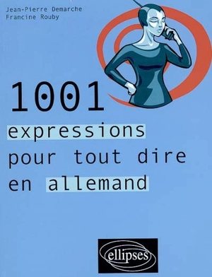 1.001 expressions pour tout dire en allemand - Jean-Pierre Demarche