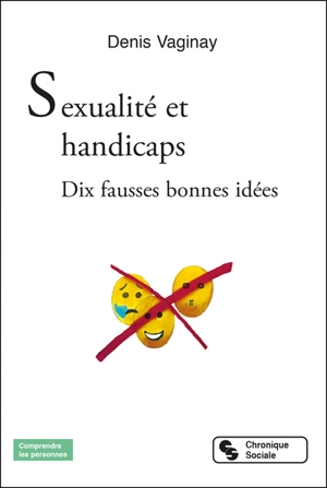 Sexualité et handicaps : dix fausses bonnes idées - Denis Vaginay