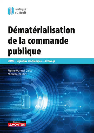 Dématérialisation de la commande publique : DUME, signature électrique, archivage - Pierre-Manuel Cloix