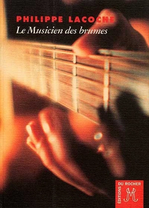 Le musicien des brumes - Philippe Lacoche