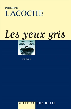 Les yeux gris - Philippe Lacoche