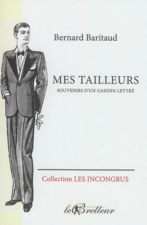 Mes tailleurs : souvenirs d'un gandin lettré - Bernard Baritaud