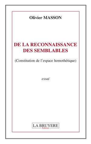 DE LA RECONNAISSANCE DES SEMBLABLES (Constitution de l'espace homothétique) - MASSON Olivier