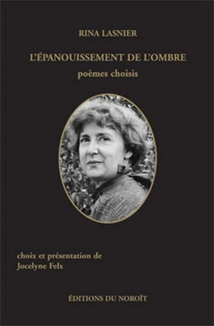 L'épanouissement de l'ombre : poèmes choisis - Rina Lasnier