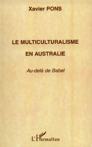 Le multiculturalisme en Australie : au-delà de Babel - Xavier Pons