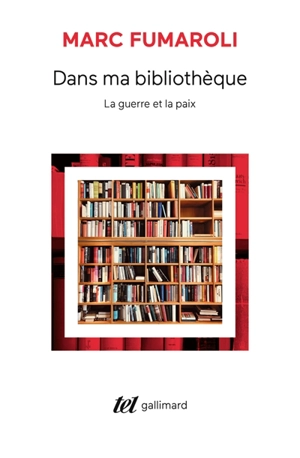 Dans ma bibliothèque : la guerre et la paix - Marc Fumaroli