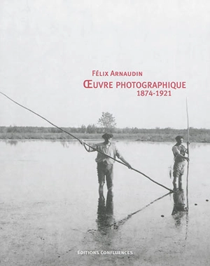 Oeuvre photographique : 1874-1921 - Félix Arnaudin