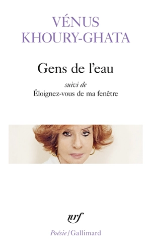 Gens de l'eau. Eloignez-vous de ma fenêtre - Vénus Khoury-Ghata