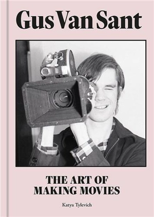 Gus Van Sant : The Art of Making Movies - Marina Abramovic, Katya Tylevich