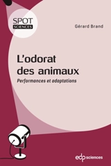 L'odorat des animaux : performances et adaptations - Gérard Brand