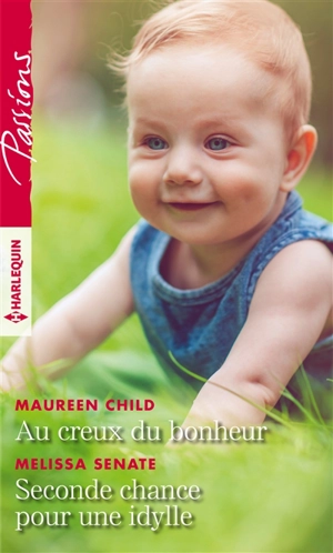 Au creux du bonheur. Seconde chance pour une idylle - Maureen Child