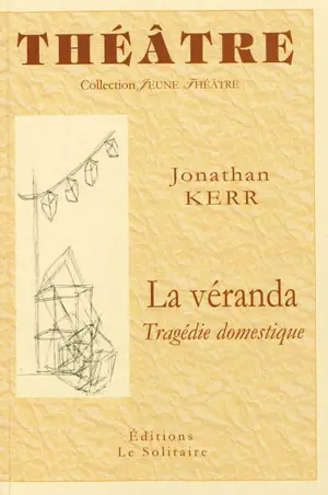 La véranda : tragédie domestique - Jonathan Kerr