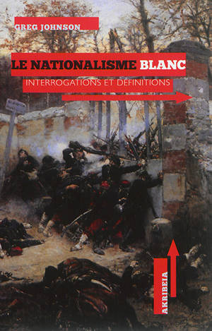 Le nationalisme blanc : interrogations et définitions - Greg Johnson