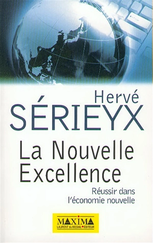 La nouvelle excellence : réussir dans l'économie nouvelle - Hervé Sérieyx