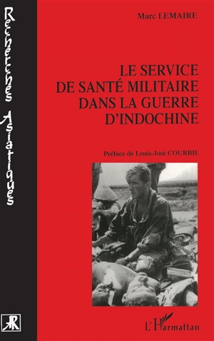 Le Service de santé militaire dans la guerre d'Indochine : le soutien santé des parachutistes (1944-1954) - Marc Lemaire