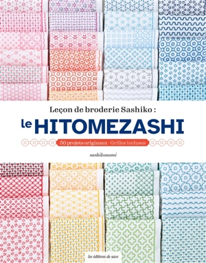 Leçon de broderie sashiko : le hitomezashi : 50 projets originaux, grilles incluses - Sashikonami