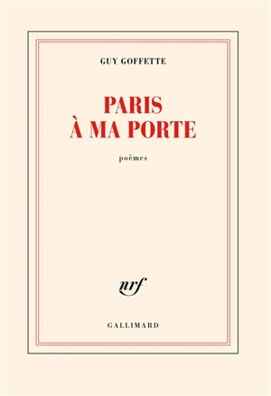 Paris à ma porte : poèmes - Guy Goffette