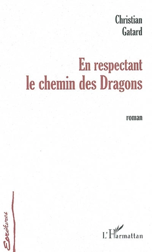 En respectant le chemin des Dragons - Christian Gatard