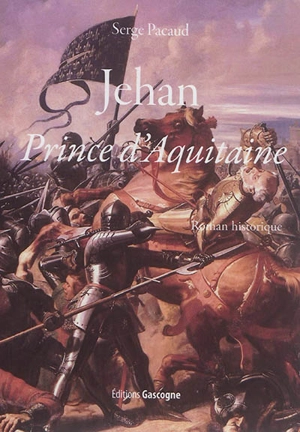 Jehan, prince d'Aquitaine - Serge Pacaud