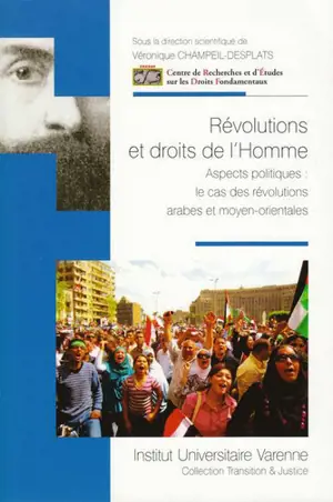 Révolutions et droits de l'homme : aspects politiques : le cas des révolutions arabes et moyen-orientales