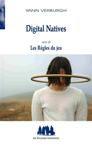 Digital natives. Les règles du jeu - Yann Verburgh