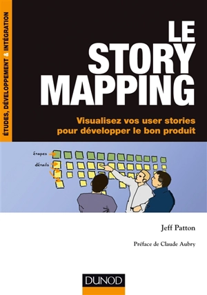 Le story mapping : visualisez vos user stories pour développer le bon produit - Jeff Patton