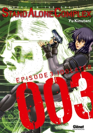 Stand alone complex : ghost in the shell. Vol. 3. Idolater - Masamune Shirow