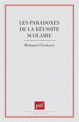 Les Paradoxes de la réussite scolaire : sociologie comparée des systèmes d'enseignement - Mohamed Cherkaoui