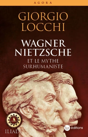 Wagner, Nietzsche et le mythe surhumaniste - Giorgio Locchi