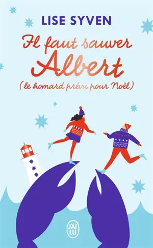 Il faut sauver Albert (le homard prévu pour Noël) - Lise Syven