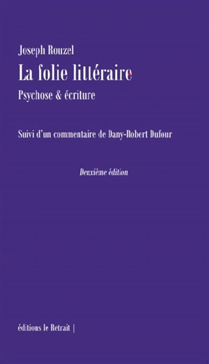 La folie littéraire : psychose & écriture - Joseph Rouzel