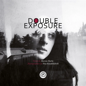 Double exposure - Maryse Hache