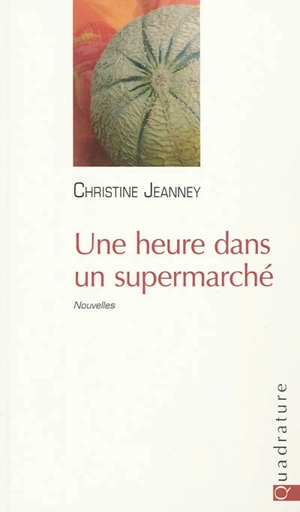 Une heure dans un supermarché - Christine Jeanney