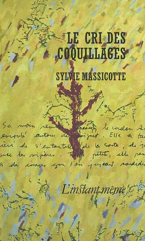 Le Cri des coquillages - Sylvie Massicotte