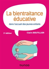 La bientraitance éducative dans l'accueil des jeunes enfants - Claire Boutillier